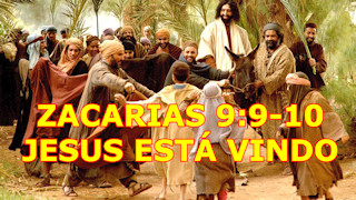 Zacarias 9:9-10 Jesus está vindo