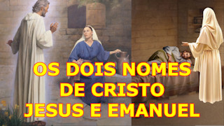 Os 2 nomes de Cristo: Jesus e Emanuel